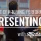 Presenting, Performing, and Presenting with Michael Port
