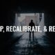 Regroup, Recalibrate, and Re-engage
