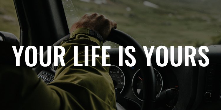 Your Life Is Yours