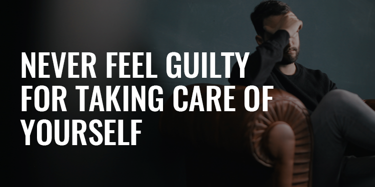 Never Feel Guilty for Taking Care of Yourself | FRIDAY FIELD NOTES