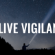 Live Vigilant | FRIDAY FIELD NOTES