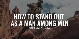 How to Stand Out as a Man Among Men | BERT SORIN
