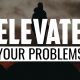 Elevate Your Problems | FRIDAY FIELD NOTES