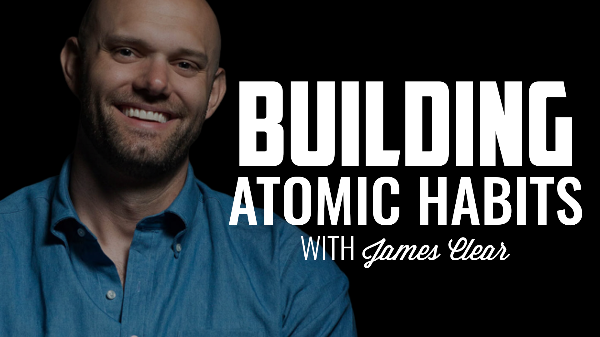 Clear James "Atomic Habits". James Clear Biography. James clear