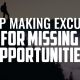 Stop Making Excuses for Missing Opportunities | FRIDAY FIELD NOTE