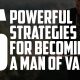 5 Powerful Strategies for Becoming a Man of Value | FRIDAY FIELD NOTES