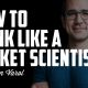 How to Think Like a Rocket Scientist