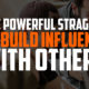 One Powerful Strategy to Build Influence with Others