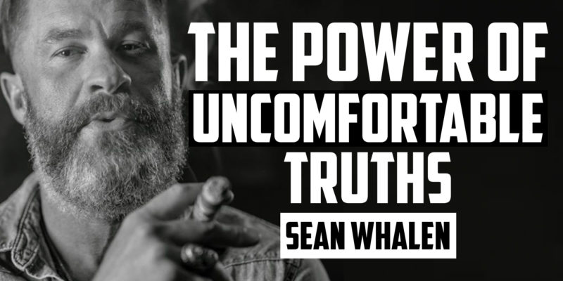 The Power of Uncomfortable Truths | SEAN WHALEN