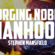 Forging Noble Manhood | STEPHEN MANSFIELD