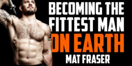 MAT FRASER | Becoming the Fittest Man on Earth