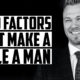 Two Factors That Make a Male a Man