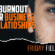 Avoid Burnout in Your Business and Relationships
