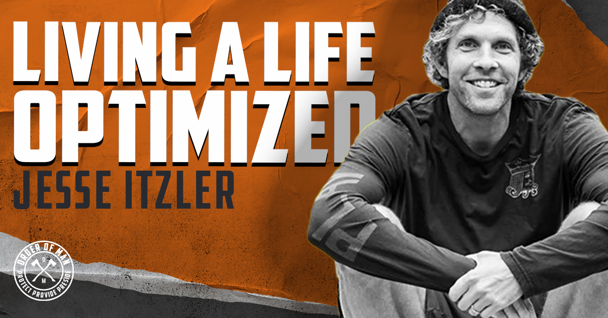 JESSE ITZLER  Living a Life Optimized - Order of Man